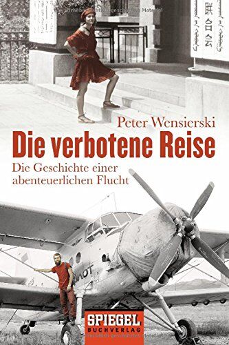 Peter Wensierski - Die verbotene Reise: Die Geschichte einer abenteuerlichen Flucht - Preis vom 30.09.2026 09:01:18 h