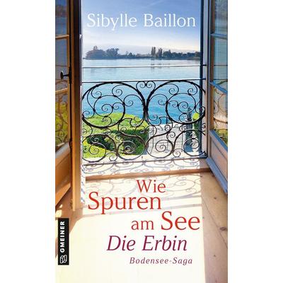 Wie Spuren am See - Die Erbin, Taschenbuch von Sibylle Baillon, Gmeiner-Verlag, 978-3-8392-0518-1