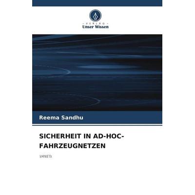 SICHERHEIT IN AD-HOC-FAHRZEUGNETZEN, Taschenbuch von Reema Sandhu, Verlag Unser Wissen, 978-620-7-77099-1