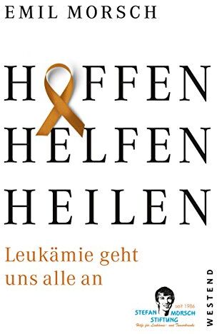 Emil Morsch - Hoffen, Helfen, Heilen: Leukämie geht uns alle an - Preis vom 09.10.2026 07:28:09 h