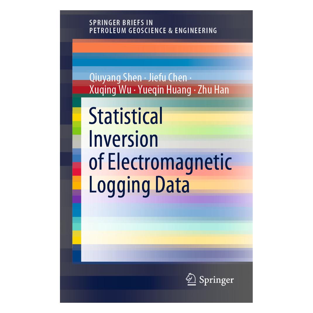 Springer Statistical Inversion of Electromagnetic Logging Data (Englisch, Softcover, Jiefu Chen, Qiuyang Shen, Xuqing Wu, Yueqin Huang, Zhu Han) (56823735)