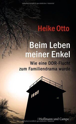 Heike Otto - Beim Leben meiner Enkel: Wie eine DDR-Flucht zum Familiendrama wurde - Preis vom 02.10.2026 23:42:20 h
