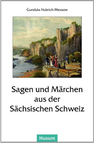 Gundula Hubrich-Messow - Sagen und Märchen aus der Sächsischen Schweiz - Preis vom 04.10.2026 03:51:26 h