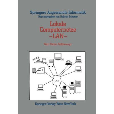 Lokale Computernetze — LAN, Taschenbuch von Karl Heinz Kellermayr, Springer Wien, 978-3-211-81964-7