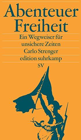 Carlo Strenger - Abenteuer Freiheit: Ein Wegweiser für unsichere Zeiten (edition suhrkamp) - Preis vom 09.10.2026 07:28:09 h