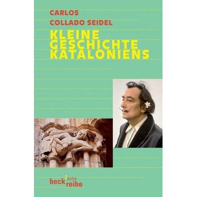 Kleine Geschichte Kataloniens, Taschenbuch von Carlos Collado Seidel, C.H. Beck