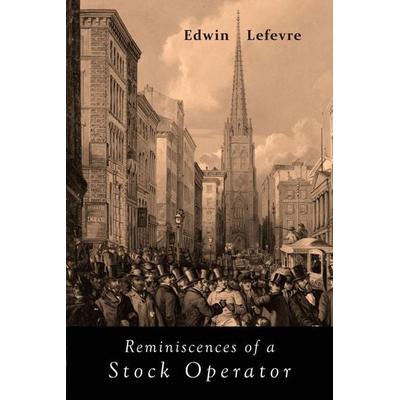 Reminiscences of a Stock Operator, Taschenbuch von Edwin Lefevre, Martino Fine Books, 978-1-68422-294-0