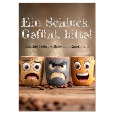 Ein Schluck Gefühl, bitte! - Lustige Heißgetränke mit Emotionen (Wandkalender 2026 DIN A4 hoch), CALVENDO Monatskalender
