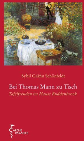 Sybil Schönfeldt - Bei Thomas Mann zu Tisch: Tafelfreuden im Hause Buddenbrook - Preis vom 30.09.2026 22:30:23 h
