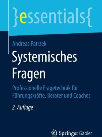 Andreas Patrzek - Systemisches Fragen: Professionelle Fragetechnik für Führungskräfte, Berater und Coaches (essentials) - Preis vom 09.10.2026 07:28:09 h