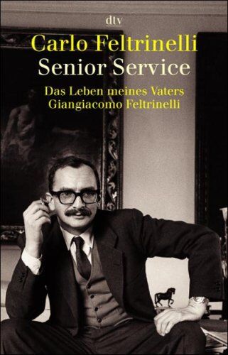 Carlo Feltrinelli - Senior Service: Das Leben meines Vaters Giangiacomo Feltrinelli - Preis vom 11.10.2026 15:43:13 h