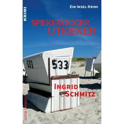 Spiekerooger Utkieker, Taschenbuch von Ingrid Schmitz, Edition oberkassel, 978-3-95813-245-0