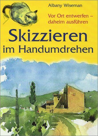 Albany Wiseman - Skizzieren im Handumdrehen. Vor Ort entwerfen - daheim ausführen - Preis vom 19.10.2026 19:33:35 h