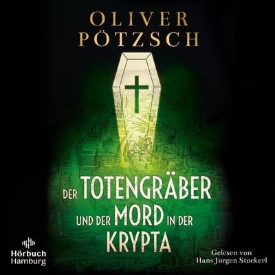 Der Totengräber und der Mord in der Krypta - Oliver Pötzsch, Audio, 9783957132925