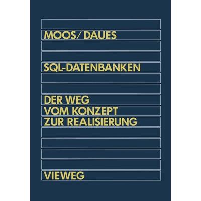 SQL-Datenbanken, Taschenbuch von Alfred Moos,Gerhard Daues, Vieweg & Teubner, 978-3-528-05183-9