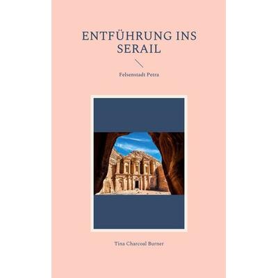 Entführung ins Serail, Taschenbuch von Tina Charcoal Burner, BoD – Books on Demand, 978-3-7557-5951-5