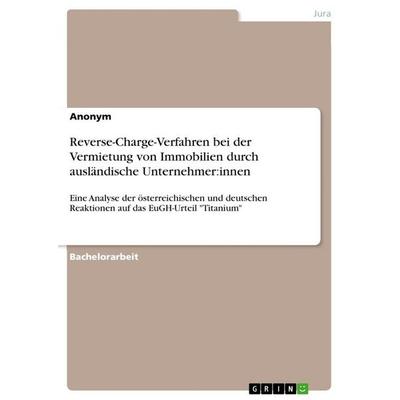 Reverse-Charge-Verfahren bei der Vermietung von Immobilien durch ausländische Unternehmer:innen, Taschenbuch von Anonymous, GRIN, 978-3-389-16835-6