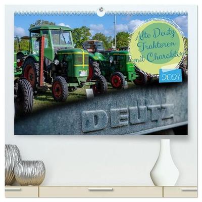 Alte Deutz Traktoren mit Charakter (hochwertiger Premium Wandkalender 2027 DIN A2 quer), Kunstdruck in Hochglanz