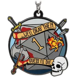 Crit Stones Guess I'll Die Keychain