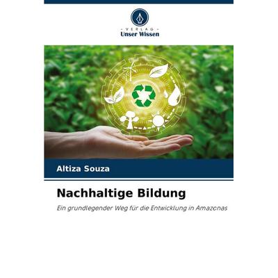 Nachhaltige Bildung, Taschenbuch von Altiza Souza, Verlag Unser Wissen, 978-620-6-87793-6