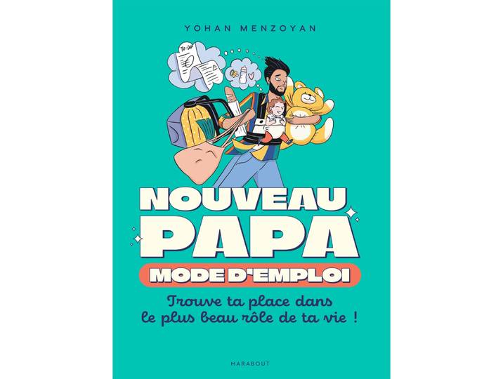 Nouveau papa : mode d'emploi - Trouve ta place dans le plus beau rôle de ta vie ! (Broché)