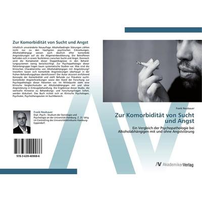 Zur Komorbidität von Sucht und Angst, Taschenbuch von Frank Neubauer, AV Akademikerverlag, 978-3-639-40908-6