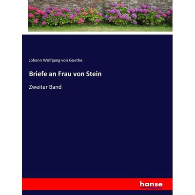 Briefe an Frau von Stein, Taschenbuch von Johann Wolfgang von Goethe, Hansebooks, 978-3-7433-9618-0