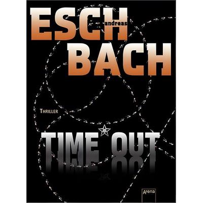 Time*Out, Gebundene Ausgabe von Andreas Eschbach, Arena