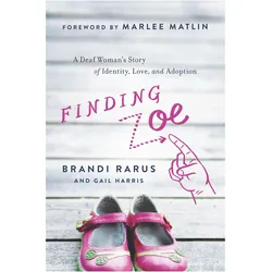 Finding Zoe: A Deaf Woman/'s Story of Identity, Love, and Adoption, Belletristik von Brandi Harris Rarus