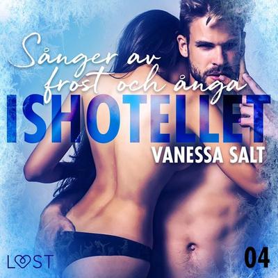 Ishotellet 4: Sånger av frost och ånga - Vanessa Salt, Audio, 9788726131277