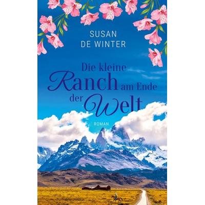 Die kleine Ranch am Ende der Welt, Taschenbuch von Susan de Winter, BoD – Books on Demand, 978-3-695-17891-9