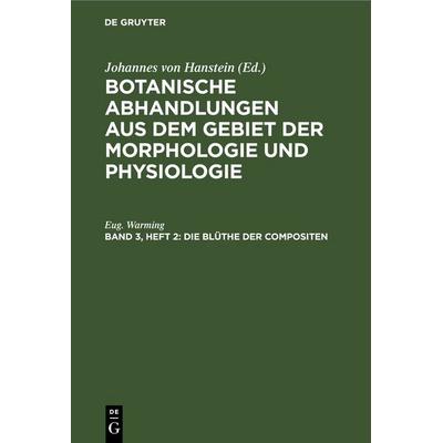 Die Blüthe der Compositen, Gebundene Ausgabe von Eug. Warming, De Gruyter, 978-3-11-245019-2