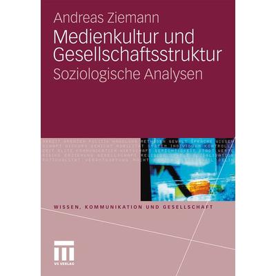 Medienkultur und Gesellschaftsstruktur, Taschenbuch von Andreas Ziemann, VS Verlag für Sozialwissenschaften, 978-3-531-17434-1