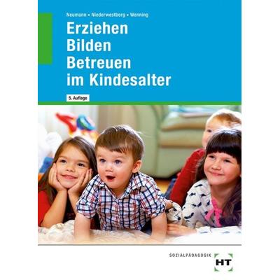 Erziehen - Bilden - Betreuen im Kindesalter, Taschenbuch von Martina Wenning,Lucia Niederwestberg,Chr. Neumann, Verlag Handwerk und Technik,