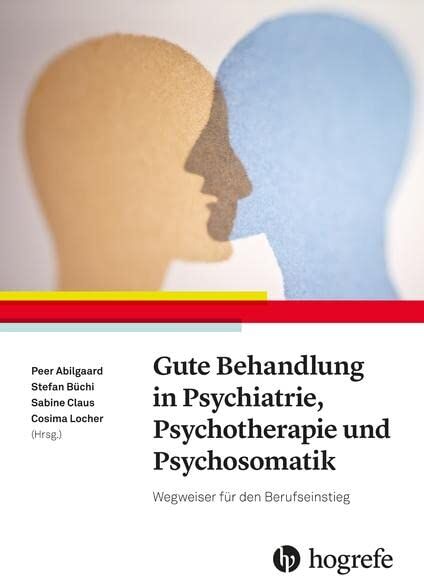 Peer Abilgaard - Gute Behandlung in Psychiatrie, Psychotherapie und Psychosomatik: Ein Wegweiser für den Berufseinstieg - Preis vom 30.09.2026 09:01:18 h