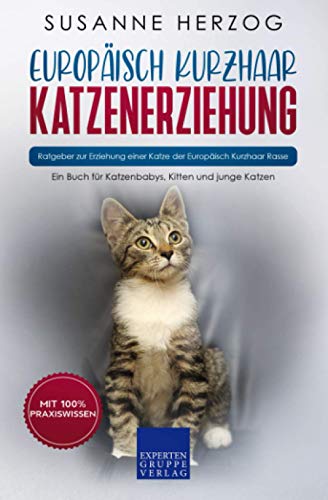 Susanne Herzog - Europäisch Kurzhaar Katzenerziehung - Ratgeber zur Erziehung einer Katze der Europäisch Kurzhaar Rasse: Ein Buch für Katzenbabys, Kitten und junge Katzen - Preis vom 18.10.2026 15:28:09 h