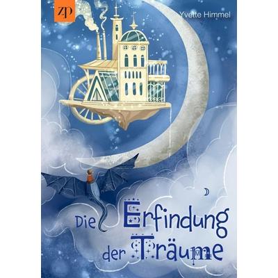 Die Erfindung der Träume, Taschenbuch von Yvette Himmel, Tolino Media, 978-3-7592-9287-2
