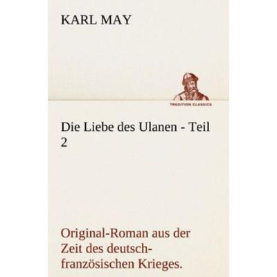 Die Liebe des Ulanen - Teil 2, Taschenbuch von Karl May, Tredition, 978-3-8424-7113-9