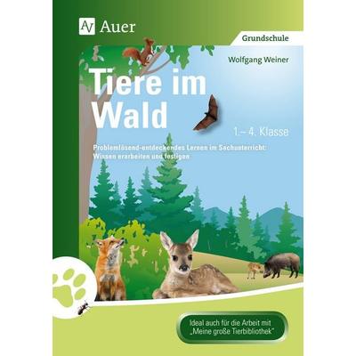 Tiere im Wald, Geheftet von Wolfgang Weiner, Auer Verlag in der AAP Lehrerwelt GmbH, 978-3-403-06760-3
