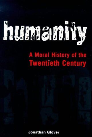 John Glover - Humanity:Moral History of 20th Century: A Moral History of the Twentieth Century (Hors Catalogue) - Preis vom 18.10.2026 19:22:15 h