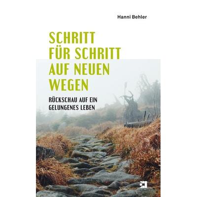 Schritt für Schritt auf neuen Wegen, Taschenbuch von Hanni Behler, BoD - Books on Demand, 978-3-9524287-3-3