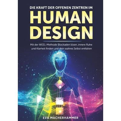 Die Kraft der offenen Zentren im Human Design, Taschenbuch von Eva Macherhammer, Tolino media, 978-3-8194-5279-6