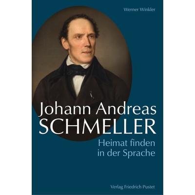 Johann Andreas Schmeller, Gebundene Ausgabe von Werner Winkler, Pustet, F, 978-3-7917-3529-0