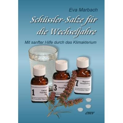 Schüssler-Salze für die Wechseljahre, Taschenbuch von Eva Marbach, Eva Marbach Verlag, 978-3-938764-16-9