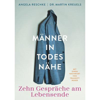 Männer in Todesnähe, Taschenbuch von Angela Reschke,Martin Kreuels, BoD – Books on Demand, 978-3-7481-8417-1