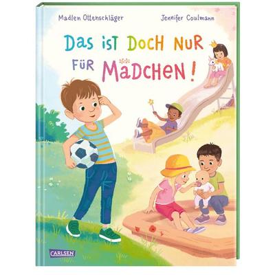 Das ist doch nur für Mädchen!, Gebundene Ausgabe von Madlen Ottenschläger, Carlsen
