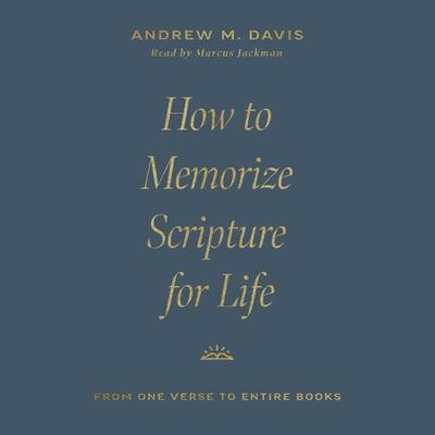 How to Memorize Scripture for Life - Andrew M. Davis, Audio, 9781433597893