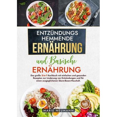 Entzündungshemmende Ernährung und Basische Ernährung, Gebundene Ausgabe von Marie Neumann, Tredition, 978-3-384-21126-2