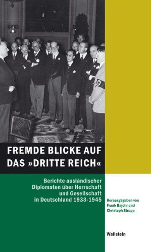 Frank Bajohr - Fremde Blicke auf das »Dritte Reich«: Berichte ausländischer Diplomaten über Herrschaft und Gesellschaft in Deutschland 1933-1945 - Preis vom 11.10.2026 03:10:56 h
