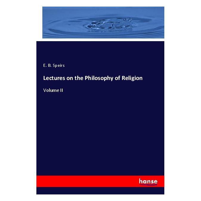 Hansebooks Lectures on the Philosophy of Religion (Deutsch, Softcover, E. B. Speirs) (56878735)